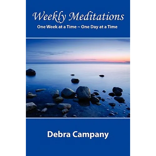 "Weekly Meditations" One Week at a Time One Day at a Time