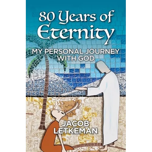 80 Years of Eternity: My Personal Journey With God