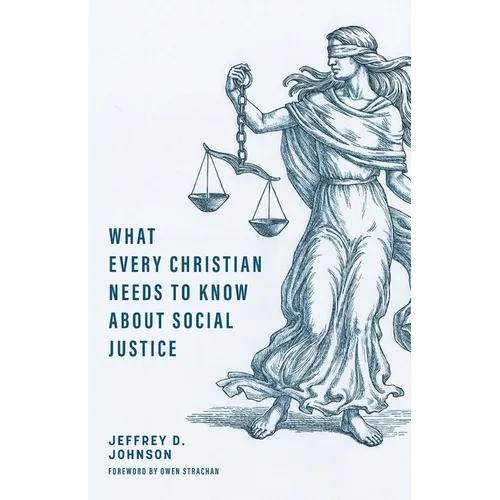 What Every Christian Needs to Know about Social Justice