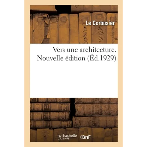 Vers Une Architecture. Nouvelle Édition