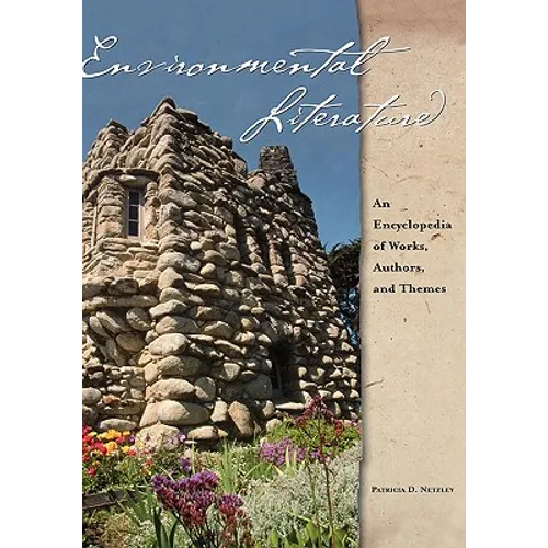 Environmental Literature: An Encyclopedia of Works, Authors, and Themes