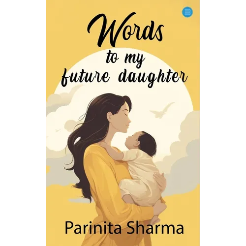 Words To My Future Daughter