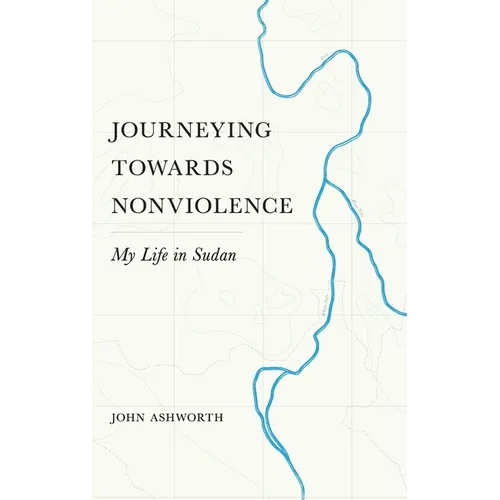 Journeying Towards Nonviolence: My Life in Sudan