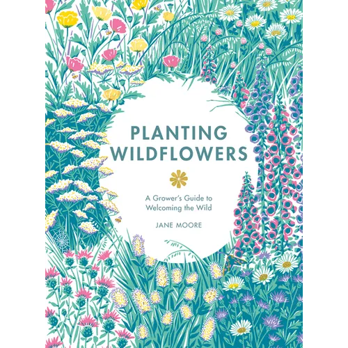 Planting Wildflowers: A Grower's Guide