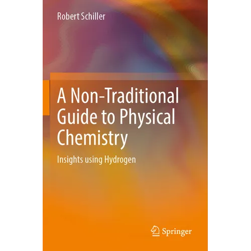 A Non-Traditional Guide to Physical Chemistry: Insights Using Hydrogen
