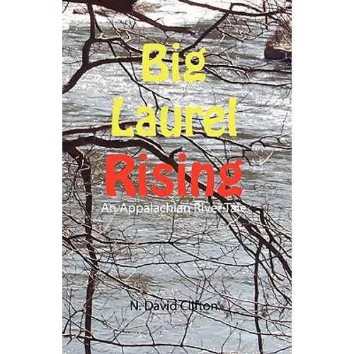 Big Laurel Rising: An Appalachian River Tale