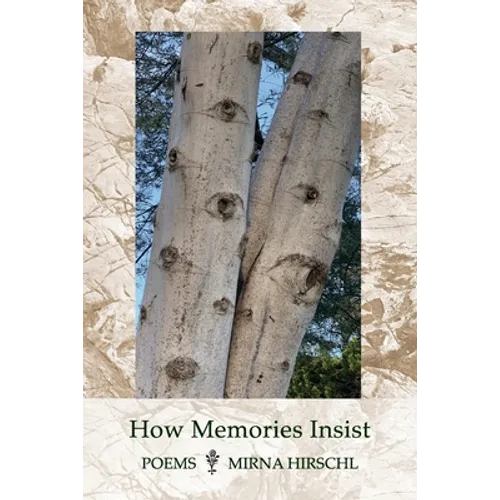 How Memories Insist: Poems