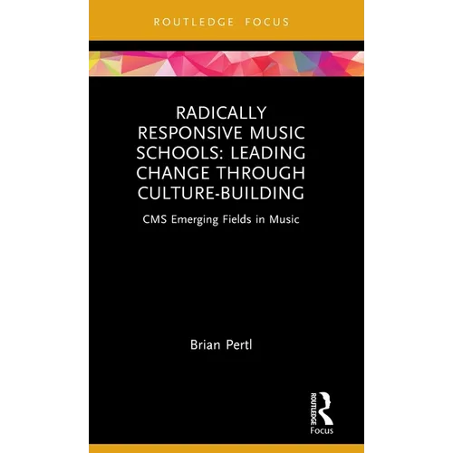 Radically Responsive Music Schools: Leading Change Through Culture-Building