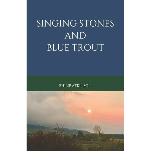 Singing Stones and Blue Trout