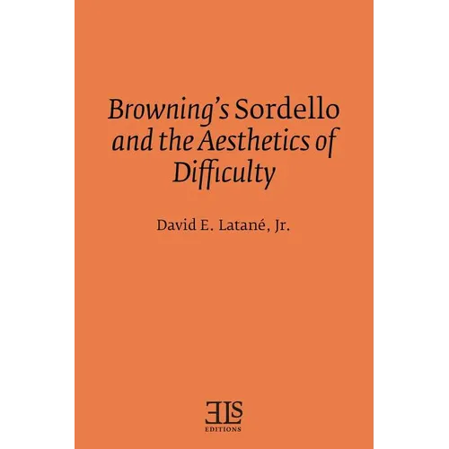 Browning's Sordello and the Aesthetics of Difficulty