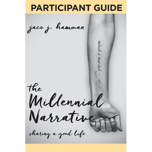 The Millennial Narrative: Participant Guide: Sharing a Good Life