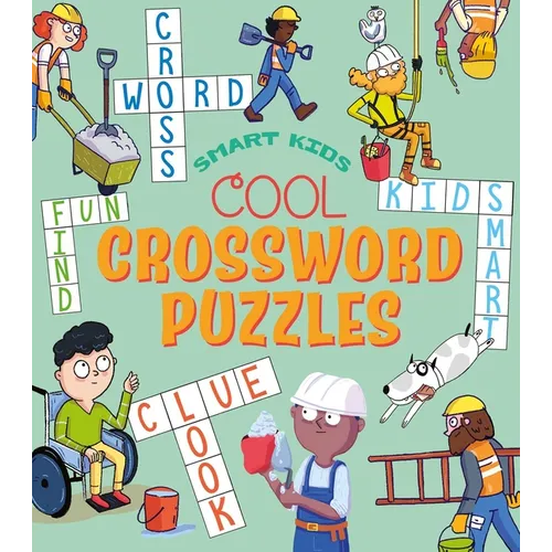 Smart Kids: Cool Crossword Puzzles: Over 50 Puzzles