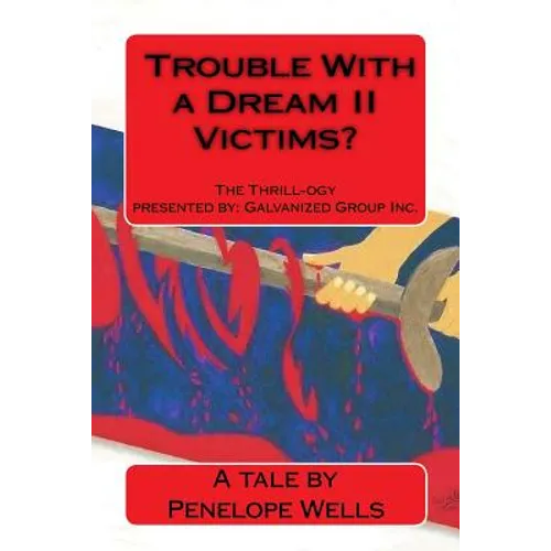 Trouble With a Dream II Victims?: The Thrill-ogy presented by Galvanized Group Inc. Predators and Killers. A fight for justice.
