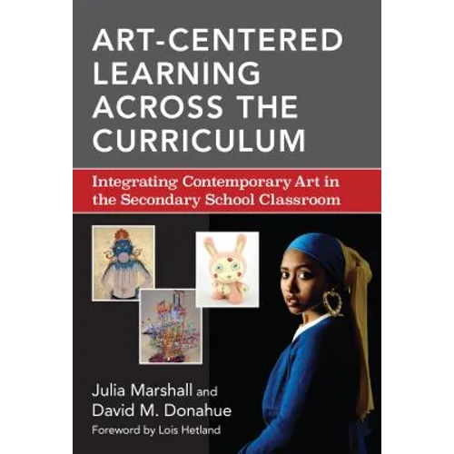 Art-Centered Learning Across the Curriculum: Integrating Contemporary Art in the Secondary School Classroom