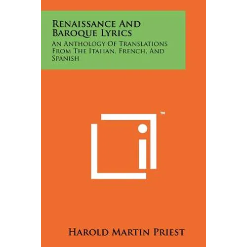 Renaissance and Baroque Lyrics: An Anthology of Translations from the Italian, French, and Spanish