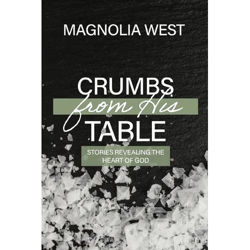 Crumbs From His Table: Stories Revealing the Heart of God