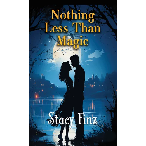 Nothing Less Than Magic