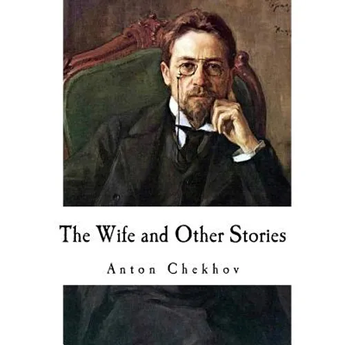 The Wife and Other Stories: Anton Chekhov
