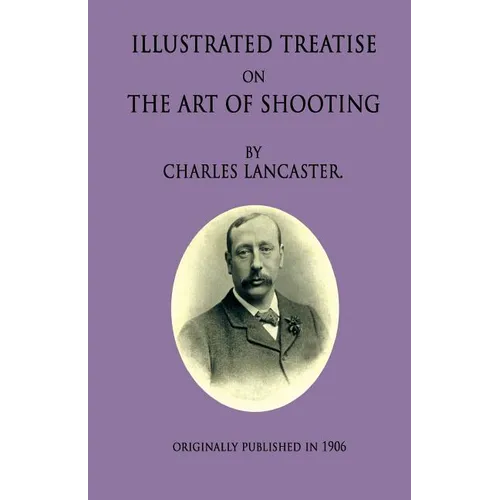 An Illustrated Treatise On The Art Of Shooting