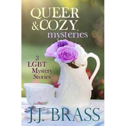 Queer and Cozy Mysteries: 3 LGBT Mystery Stories