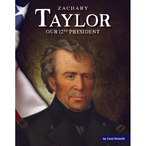 Zachary Taylor: Our 12th President