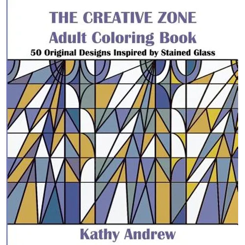The Creative Zone: An Adult Coloring Book Inspired by Stained Glass