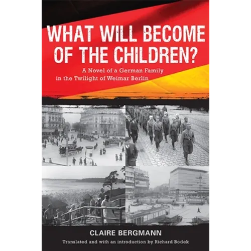 What Will Become of the Children?: A Novel of a German Family in the Twilight of Weimar Berlin