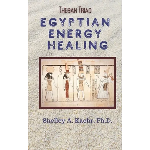 Egyptian Energy Healing: Theban Triad