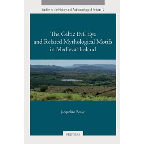 The Celtic Evil Eye and Related Mythological Motifs in Medieval Ireland