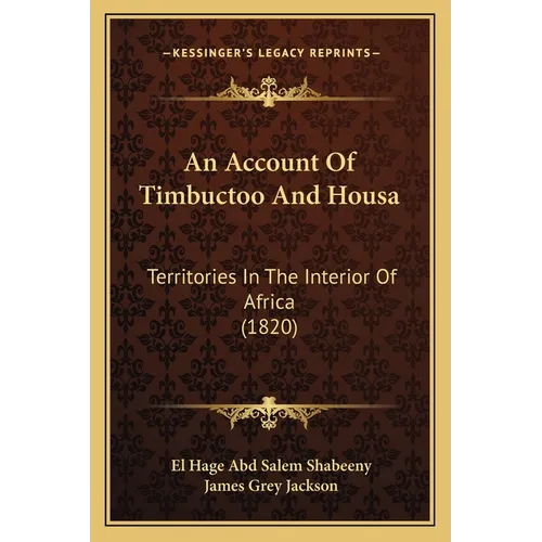 An Account Of Timbuctoo And Housa: Territories In The Interior Of Africa (1820)