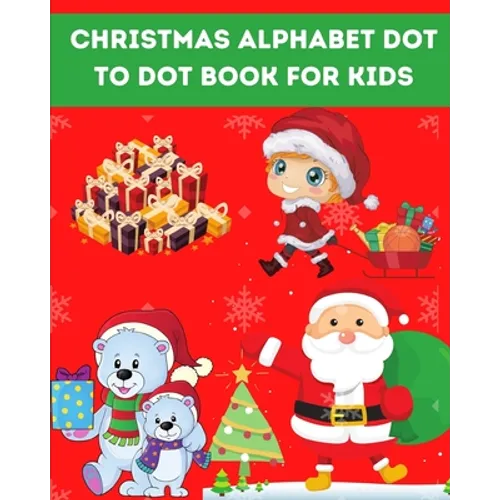 Christmas Alphabet Dot to Dot Book for Kids: fun activity book for kids Christmas connect the dots coloring pages Gift or Present for Toddlers & Kids