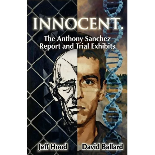 Innocent: The Anthony Sanchez Report and Trial Exhibits