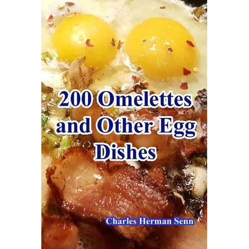 200 Omelettes and Other Egg Dishes