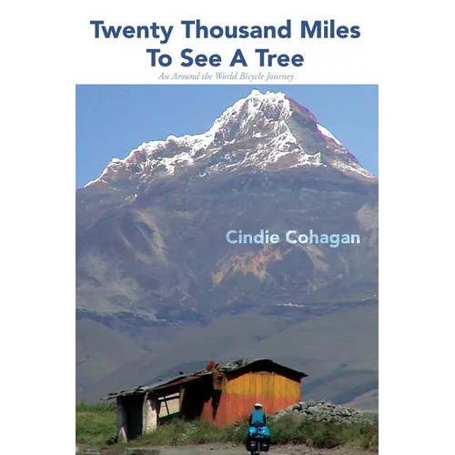 Twenty Thousand Miles to See a Tree: An Around the World Bicycle Journey