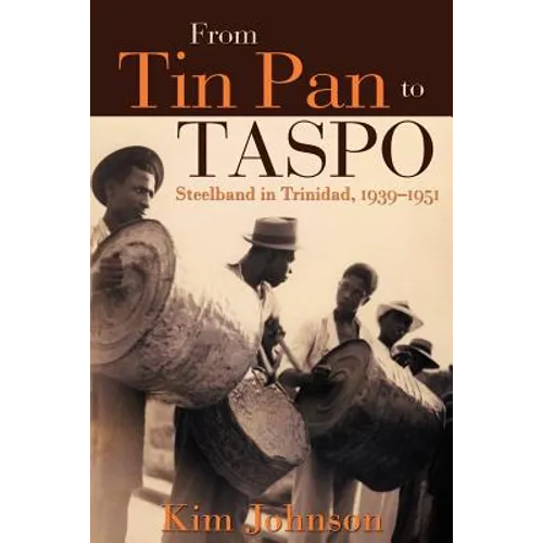 From Tin Pan to Taspo: Steelband in Trinidad, 1939-1951