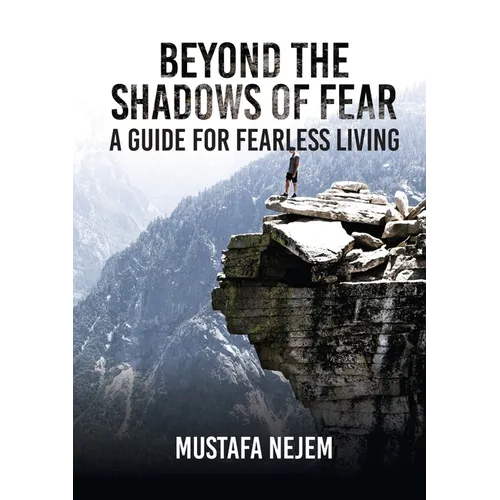Beyond the shadows of fear A Guide for fearleass living