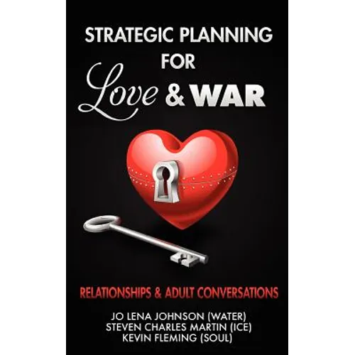 Strategic Planning for Love & War, Relationships and Adult Conversations
