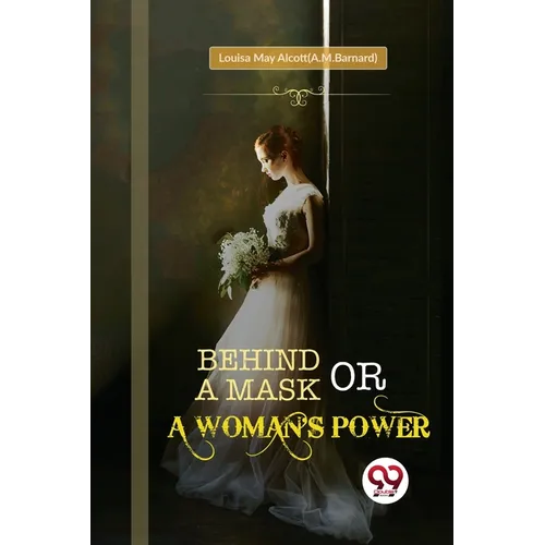 Behind a Mask; or, a Woman's Power