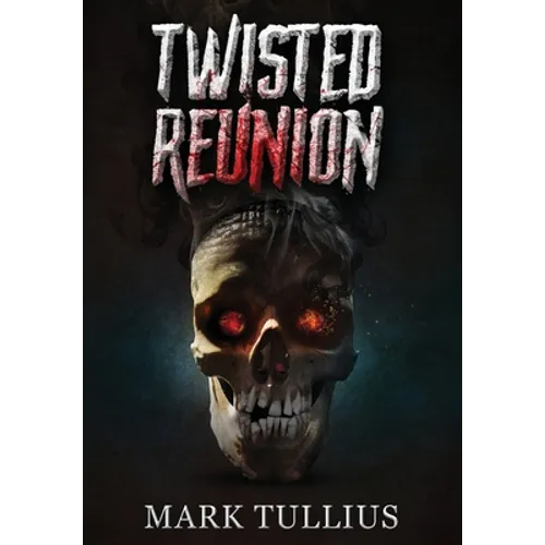 Twisted Reunion: 28 Terrifying Tales