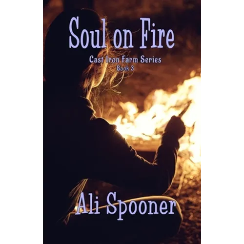 Soul on Fire: Cast Iron Farm series book 3