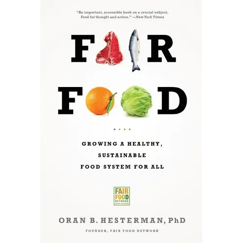 Fair Food: Growing a Healthy, Sustainable Food System for All