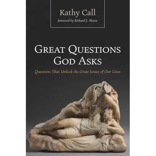 Great Questions God Asks: Questions That Unlock the Great Issues of Our Lives