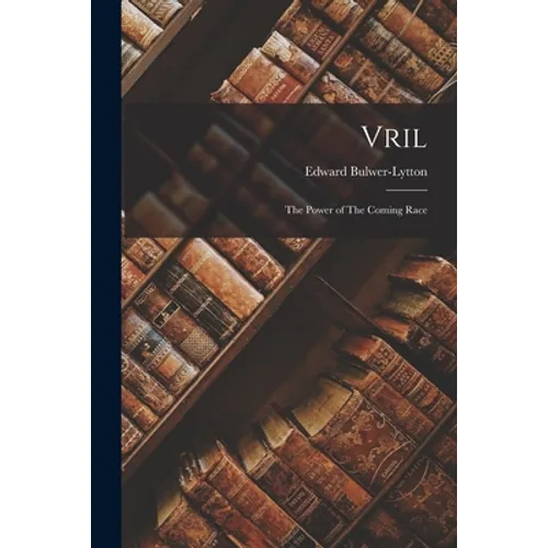 Vril: The Power of The Coming Race