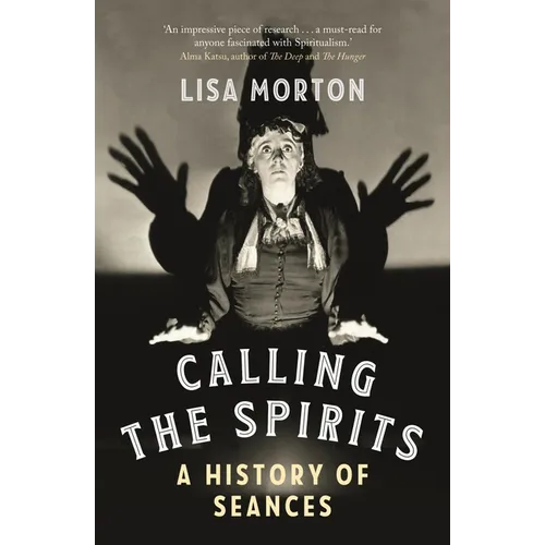 Calling the Spirits: A History of Seances