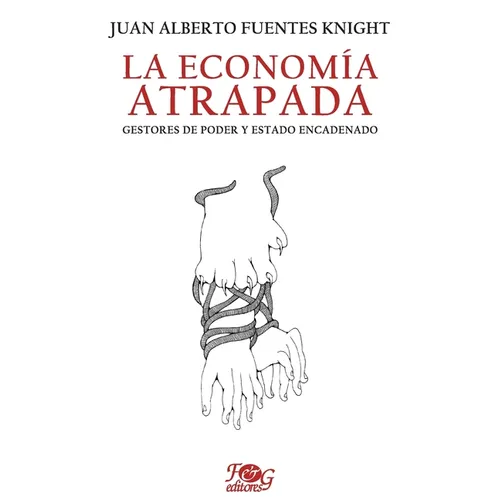 La economía atrapada: Gestores de poder y Estado encadenado