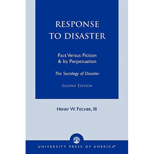Response to Disaster: Fact Versus Fiction & Its Perpetuation -The Sociology of Disaster-