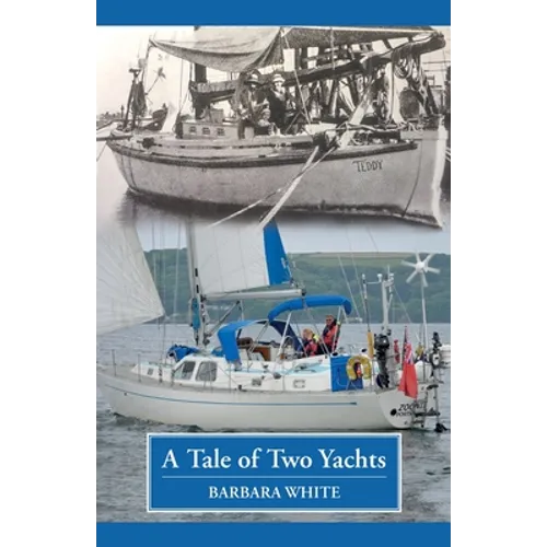 A Tale of Two Yachts: One Century Separates Our Sailing Couples' Remarkably Similar Cruises