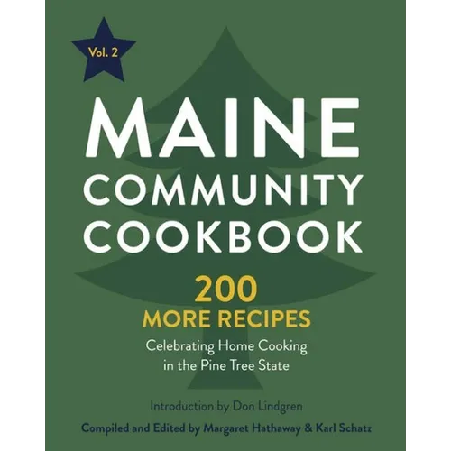 Maine Community Cookbook Volume 2: 200 More Recipes Celebrating Home Cooking in the Pine Tree State