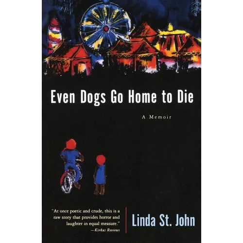 Even Dogs Go Home to Die: A Memoir