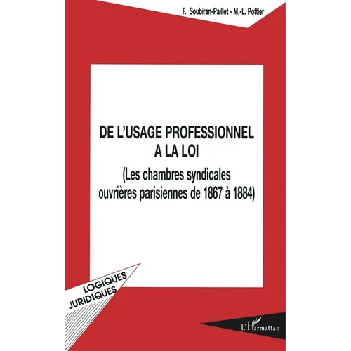 De l'usage professionnel à la loi: Les chambres syndicales ouvrières parisiennes de 1867-1884
